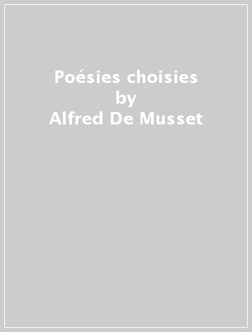 Poésies choisies - Alfred De Musset