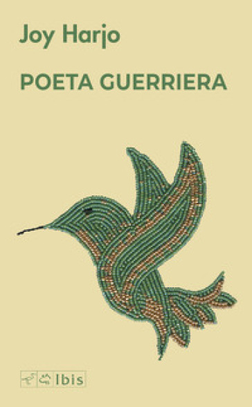 Poet warrior. Poeta guerriera - Joy Harjo