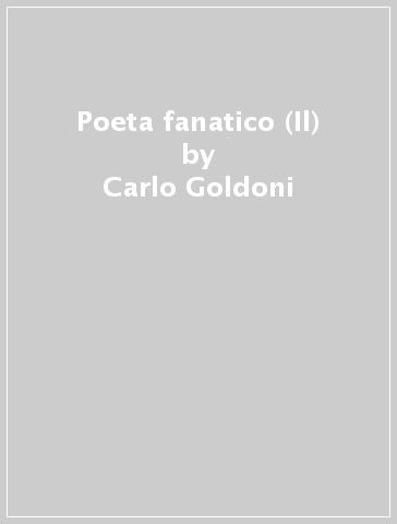 Poeta fanatico (Il) - Carlo Goldoni | 