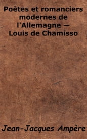 Poètes et romanciers modernes de l Allemagne - Louis de Chamisso