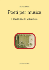 Poeti per musica. I librettisti e la letteratura. Ediz. critica