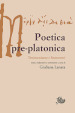 Poetica pre-platonica. Testimonianze e frammenti