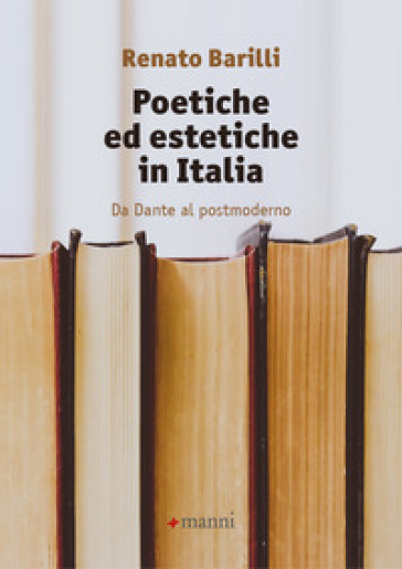 Poetiche ed estetiche in Italia. Da Dante al postmoderno - Renato Barilli