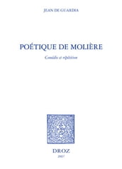 Poétique de Molière : comédie et répétition / Préface de Gilles Declercq