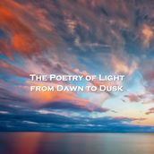 Poetry Of Light from Dawn To Dusk, The