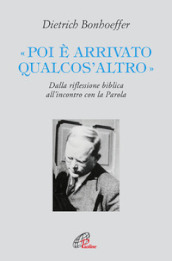 «Poi è arrivato qualcos altro». Dalla riflessione biblica all incontro con la Parola