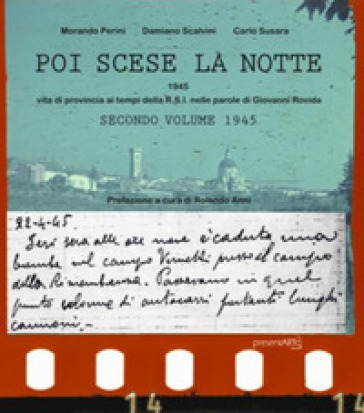 Poi scese la notte. 2: 1945. Vita di provincia ai tempi della R.S.I. nelle parole di Giovanni Rovida - Carlo Susara - Morando Perini - Damiano Scalvini