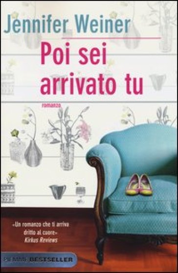 Poi sei arrivato tu - Jennifer Weiner