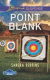 Point Blank (Mills & Boon Love Inspired Suspense) (Smoky Mountain Secrets, Book 4)