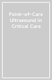 Point-of-Care Ultrasound in Critical Care