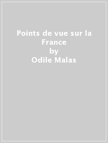 Points de vue sur la France - Odile Malas