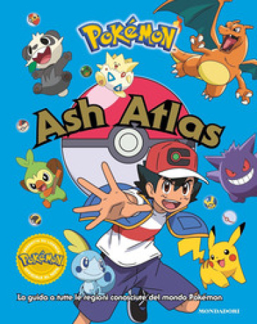 Pokémon. Ash Atlas. La guida a tutte le regioni conosciute del mondo Pokémon - Glenn Dakin - Shari Last - Simon Beecroft