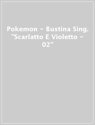 Pokemon - Bustina Sing. "Scarlatto E Violetto - 02"