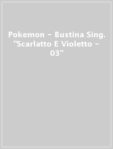 Pokemon - Bustina Sing. "Scarlatto E Violetto - 03"