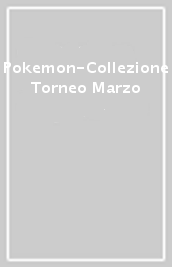 Pokemon-Collezione Torneo Marzo