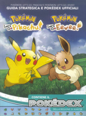 Pokémon: Let s go, Pikachu! E Pokémon: let s go, Eevee! Guida strategica e Pokédex ufficiali