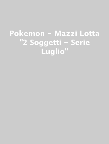 Pokemon - Mazzi Lotta "2 Soggetti - Serie Luglio"