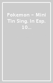 Pokemon - Mini Tin Sing. In Esp. 10 Pz  