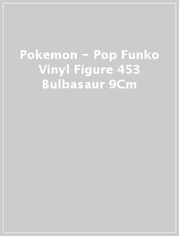 Pokemon - Pop Funko Vinyl Figure 453 Bulbasaur 9Cm