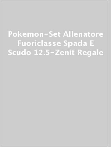 Pokemon-Set Allenatore Fuoriclasse Spada E Scudo 12.5-Zenit Regale