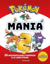 Pokémon mania. 25 imperdibili Pokémon e le loro storie. Ediz. a colori. 2.