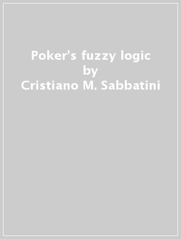 Poker's fuzzy logic - Cristiano M. Sabbatini