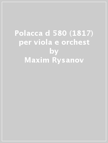 Polacca d 580 (1817) per viola e orchest - Maxim Rysanov