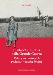 I Polacchi in Italia nella grande guerra. Ediz. italiana e polacca