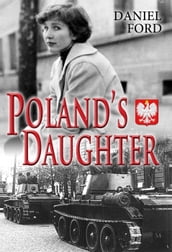 Poland s Daughter: How I Met Basia, Hitchhiked to Italy, and Learned About Love, War, and Exile