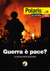 Polaris. 26: Guerra è pace? La tenuta della discordia