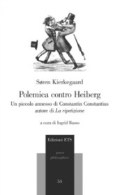 Polemica contro Heiberg. Un piccolo annesso di Constantin Constantius, autore di «La ripetizione»