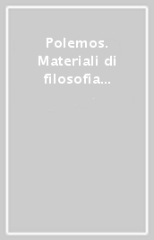 Polemos. Materiali di filosofia e critica sociale. Marx o dell