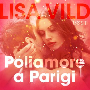 Poliamore a Parigi - Breve racconto erotico - Lisa Vild