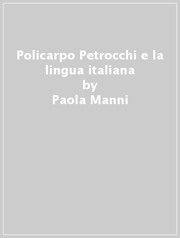 Policarpo Petrocchi e la lingua italiana - Paola Manni | 