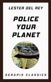 Police Your Planet (Serapis Classics)