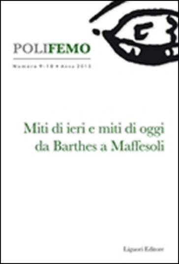 Polifemo. Nuova serie di «lingua e letteratura» (2015). 9-10: Miti di ieri e miti di oggi da Barthes a Maffesoli