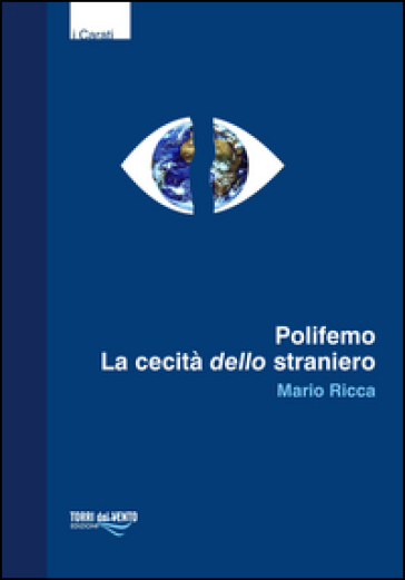 Polifemo. La cecità dello straniero - Mario Ricca