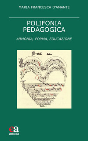 Polifonia pedagogica. Armonia, forma, educazione - Maria Francesca D
