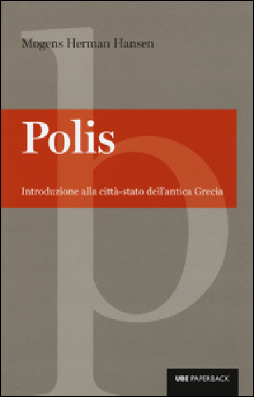 Polis. Introduzione alla città-stato dell'antica Grecia - Mogens H. Hansen