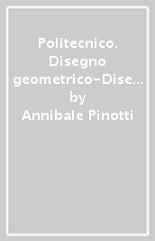 Politecnico. Disegno geometrico-Disegno tecnico. Per gli Ist. tecnici. Con e-book. Con espansione online