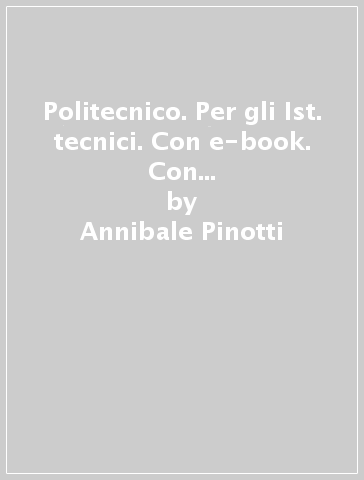 Politecnico. Per gli Ist. tecnici. Con e-book. Con espansione online. Vol. 2: Disegno tecnico progettazione e organizzazione aziendale - Annibale Pinotti - Ugo De Leidi