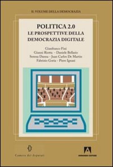 Politica 2.0. Le prospettive della democrazia digitale - Gianfranco Fini - Gianni Riotta - Daniele Bellasio
