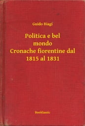 Politica e bel mondo Cronache fiorentine dal 1815 al 1831
