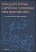 Politica estera dell Italia e dimensione mediterranea: storia, diplomazia, diritti