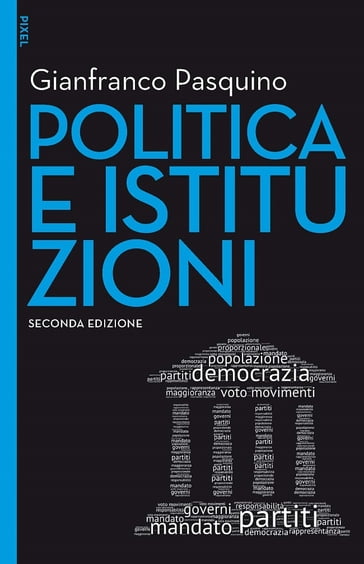 Politica e istituzioni - II edizione - Pasquino Gianfranco