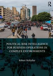 Political Risk Intelligence for Business Operations in Complex Environments