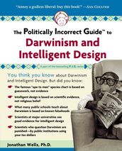 Politically Incorrect Guide to Darwinism and Intelligent Design