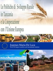 Le Politiche di Sviluppo Rurale in Tanzania e la Cooperazione con l Unione Europea