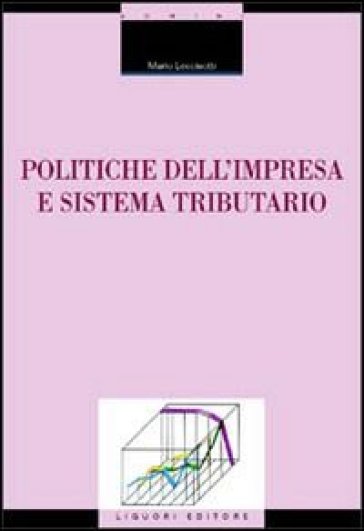 Politiche dell'impresa e sistema tributario - Mario Leccisotti