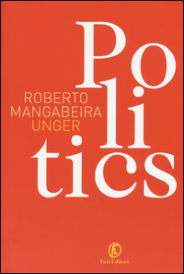 Politics - Roberto Mangabeira Unger